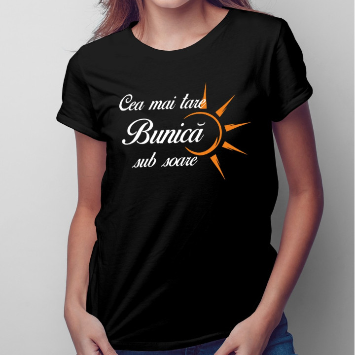 Cea mai tare bunică sub soare - T-shirt pentru femei