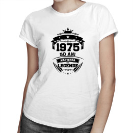 1975 Nașterea unei legende 50 ani! - tricou pentru femei cu imprimeu