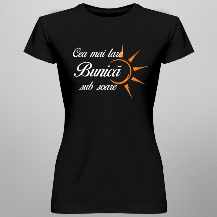 Cea mai tare bunică sub soare - T-shirt pentru femei