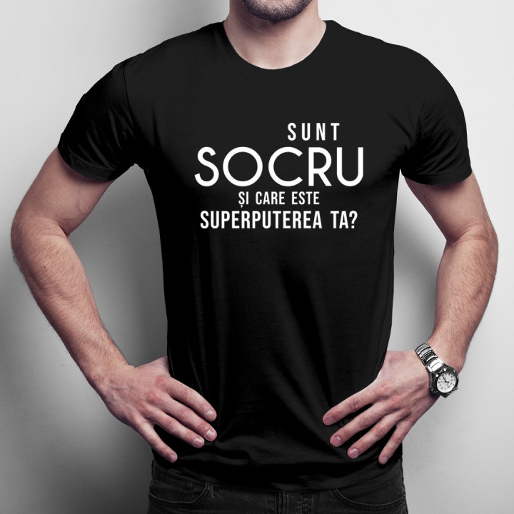 Sunt socru. Și care este superputerea ta? - T-shirt pentru bărbați