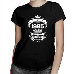 1985 Nașterea unei legende 40 ani! - tricou pentru femei cu imprimeu
