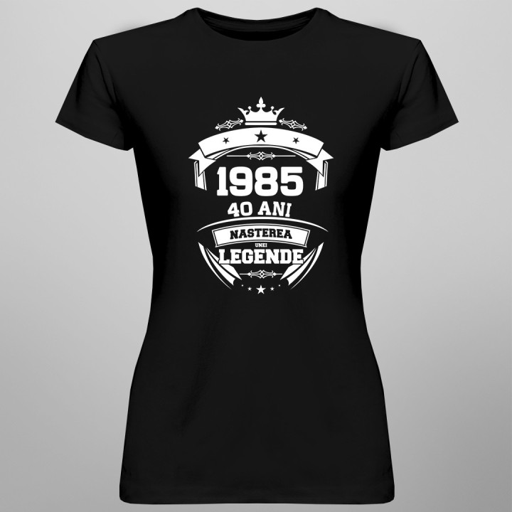 1985 Nașterea unei legende 40 ani! - tricou pentru femei cu imprimeu