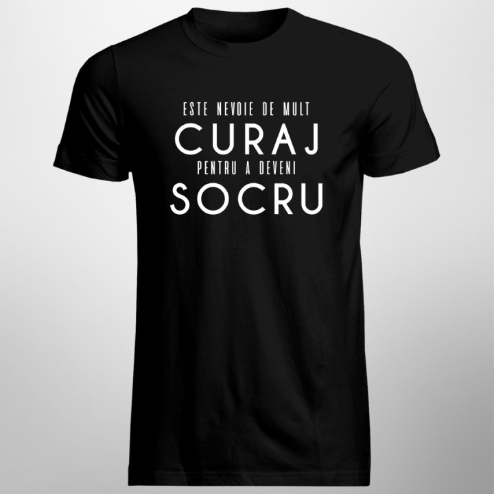 Este nevoie de mult curaj pentru a deveni socru - T-shirt pentru bărbați