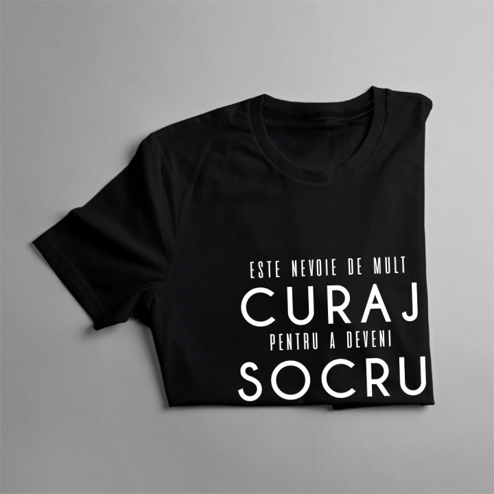 Este nevoie de mult curaj pentru a deveni socru - T-shirt pentru bărbați