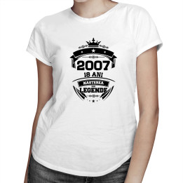 2007 Nașterea unei legende 18 ani! - tricou pentru femei cu imprimeu