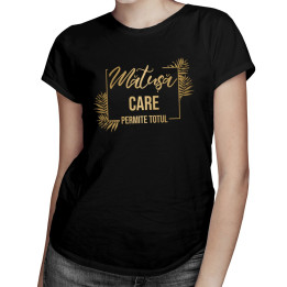 Mătușă care permite totul - T-shirt pentru femei