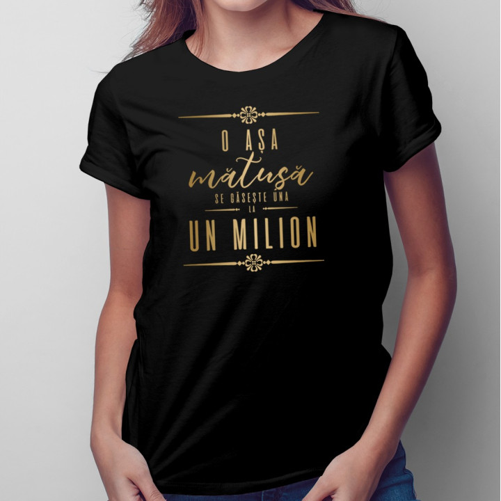 O așa mătușă se găsește una la un milion - T-shirt pentru femei