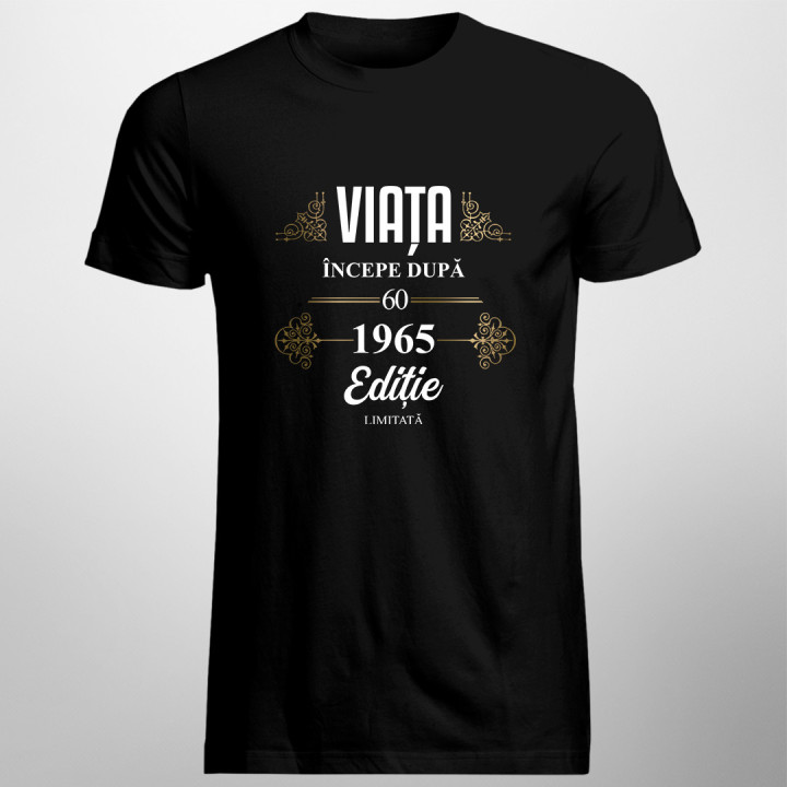 Viața începe după 1965 ediție limitată - tricou pentru bărbați cu imprimeu