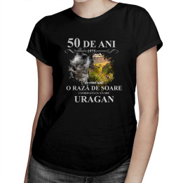 50 de ani - 1975 - de când sunt o rază de soare combinată cu un mic uragan - tricou pentru femei cu imprimeu
