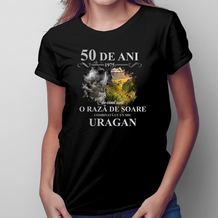 50 de ani - 1975 - de când sunt o rază de soare combinată cu un mic uragan - tricou pentru femei cu imprimeu