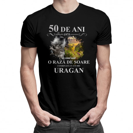 50 de ani - 1975 - de când sunt o rază de soare combinată cu un mic uragan - tricou pentru bărbați cu imprimeu