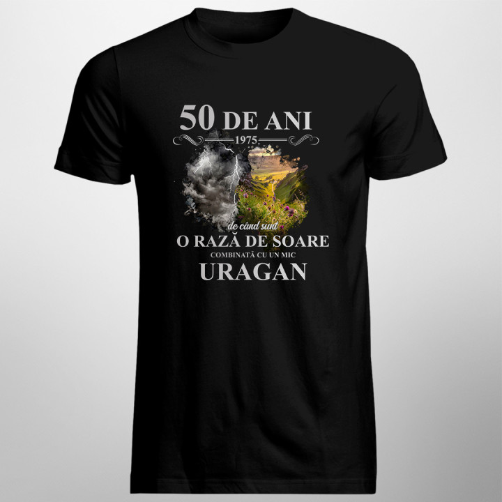 50 de ani - 1975 - de când sunt o rază de soare combinată cu un mic uragan - tricou pentru bărbați cu imprimeu