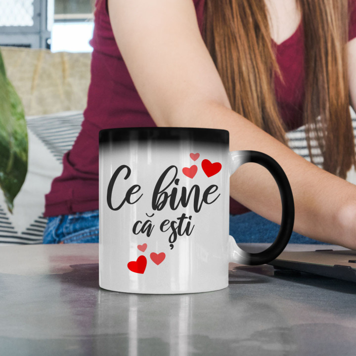 Ce bine că ești - cană magică cu imprimeu