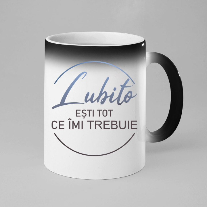 Iubito, ești tot ce îmi trebuie - o cană magică cu imprimeu
