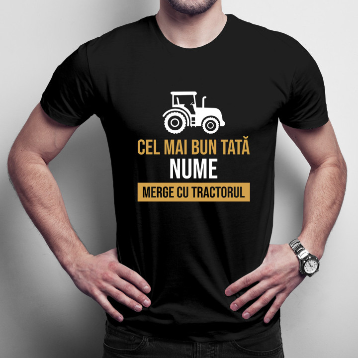 Cel mai bun tată (nume) merge cu tractorul - tricou pentru bărbați cu imprimeu - produs personalizat