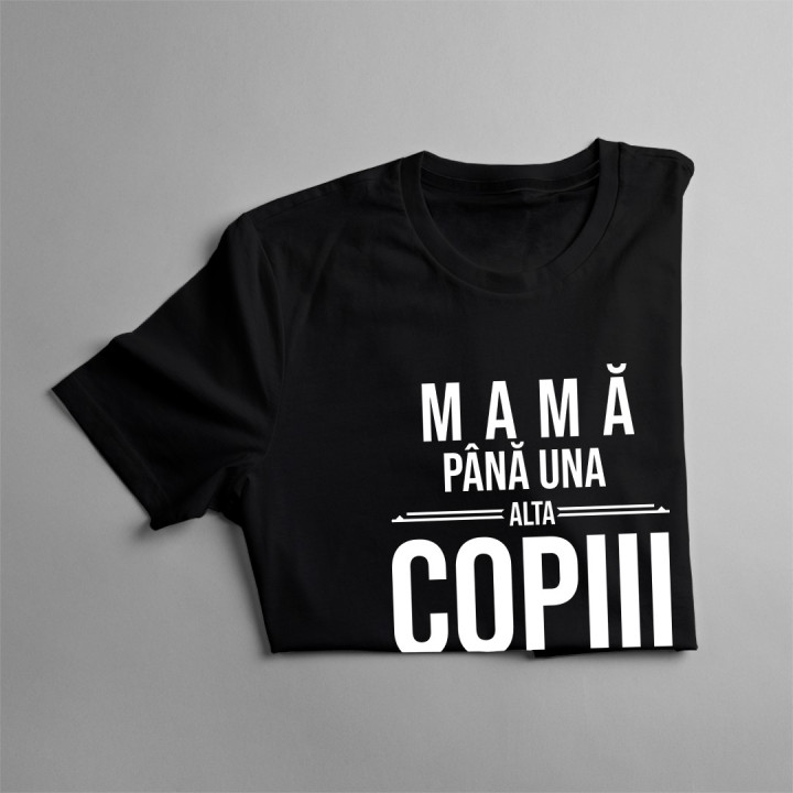 Mamă, până una alta copiii ți-au reușit - T-shirt pentru femei