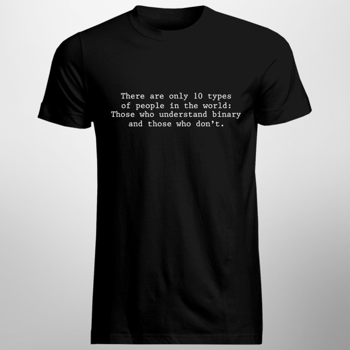 There are only 10 types of people - T-shirt pentru bărbați
