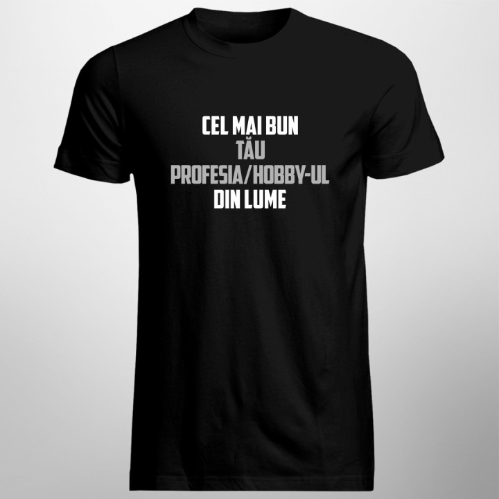 Cel mai bun profesia / hobby-ul tău din lume - T-shirt pentru bărbați