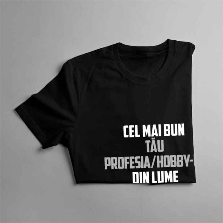 Cel mai bun profesia / hobby-ul tău din lume - T-shirt pentru bărbați