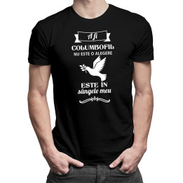 A fi columbofil nu este o alegere - T-shirt pentru bărbați cu imprimeu