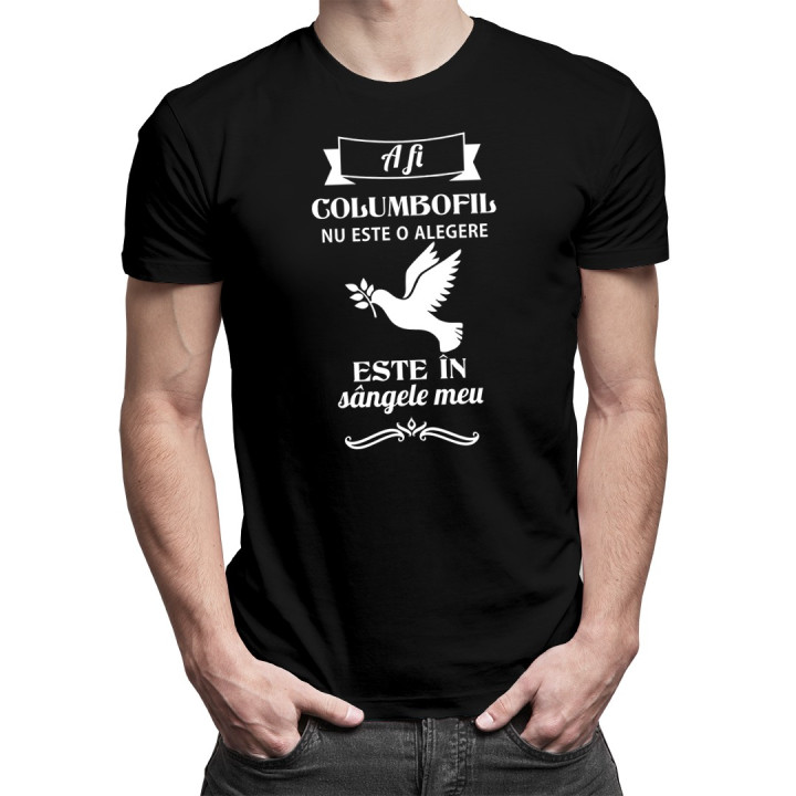 A fi columbofil nu este o alegere - T-shirt pentru bărbați cu imprimeu