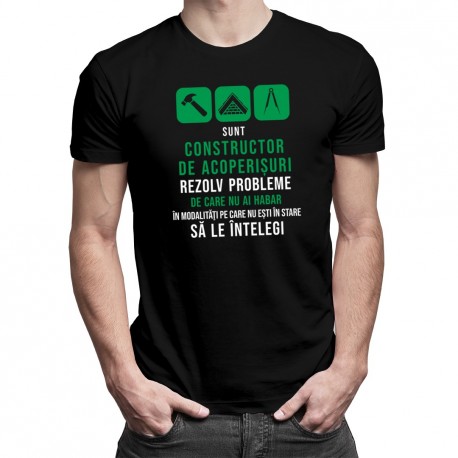 Constructor de acoperișuri - rezolv probleme - T-shirt pentru bărbați