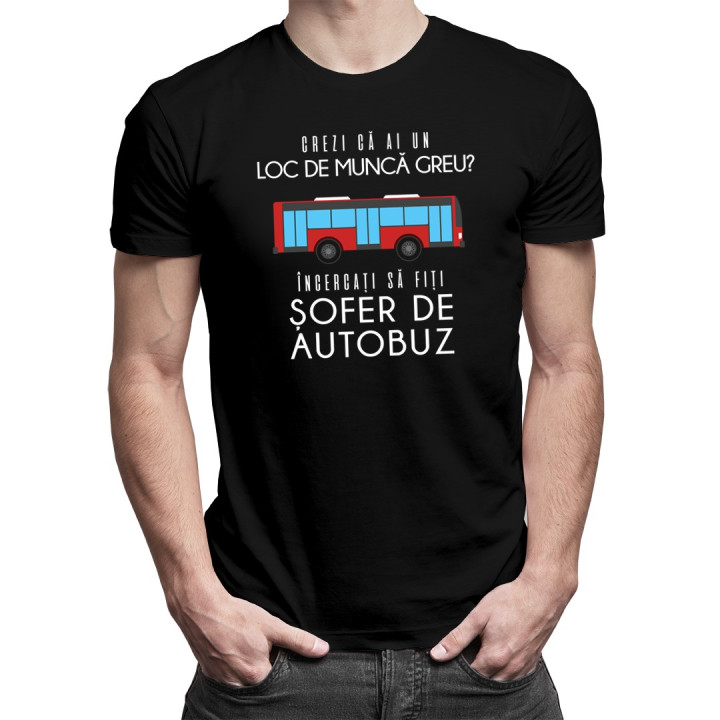 Muncă greu - șofer de autobuz - T-shirt pentru bărbați cu imprimeu
