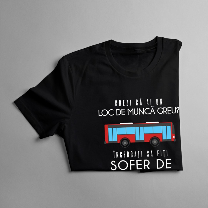 Muncă greu - șofer de autobuz - T-shirt pentru bărbați cu imprimeu