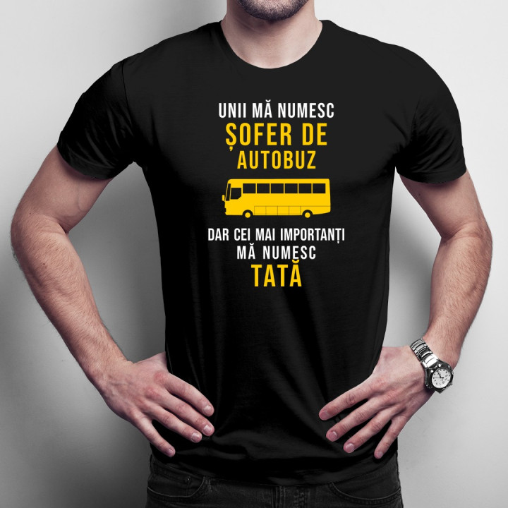 Unii mă numesc șofer de autobuz -  tată - T-shirt pentru bărbați cu imprimeu