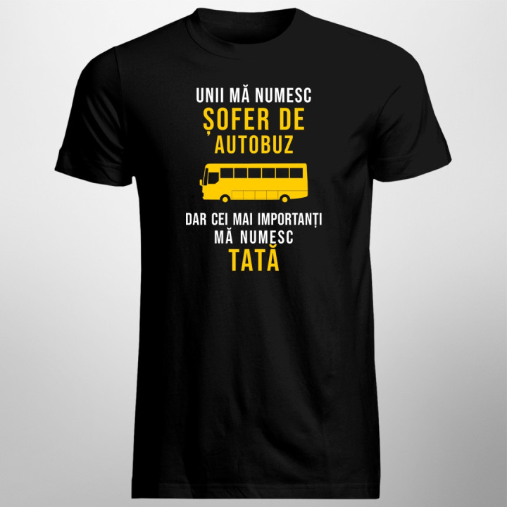 Unii mă numesc șofer de autobuz -  tată - T-shirt pentru bărbați cu imprimeu