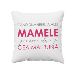 Când Dumnezeu a ales mamele, pe a mea a ales-o pe cea mai bună - pernă
