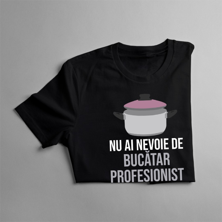 Nu ai nevoie de bucătar profesionist - T-shirt pentru femei