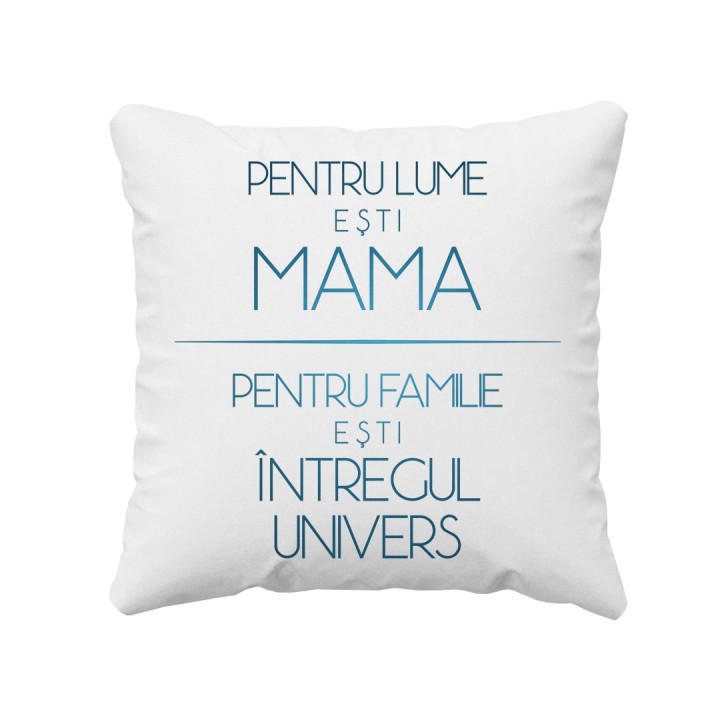 Pentru lume eşti mama - pernă