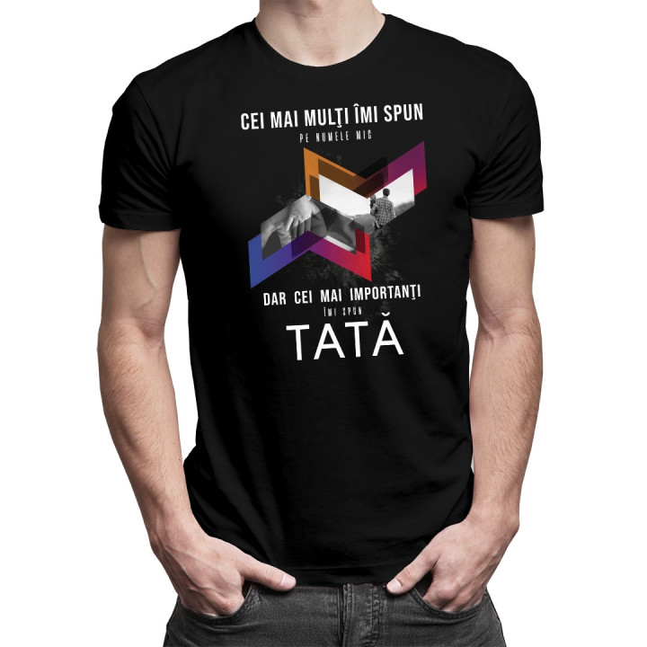 Cei mai importanţi îmi spun tată - T-shirt pentru bărbați
