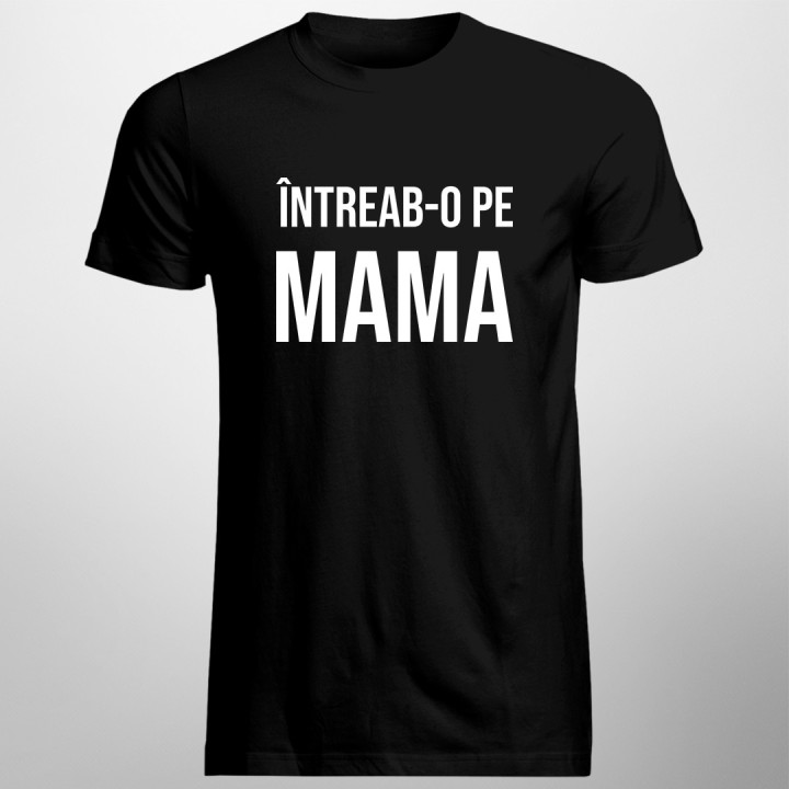 Întreab-o pe mama  - T-shirt pentru bărbați