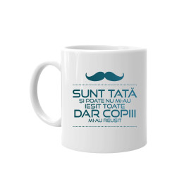 Sunt tată, şi poate nu mi-au ieșit toate, dar copiii mi-au reușit - cană