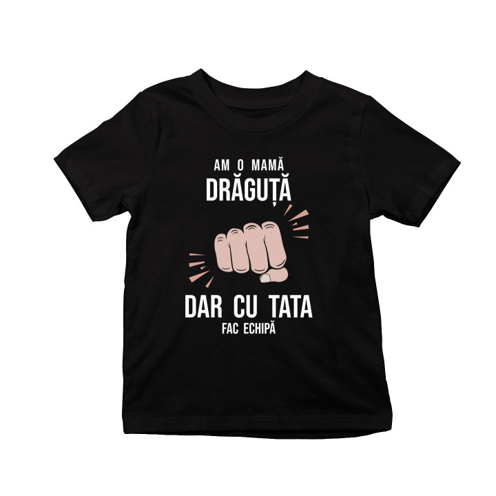 Am o mamă drăguță, dar cu tata fac echipă - Tricou pentru copii