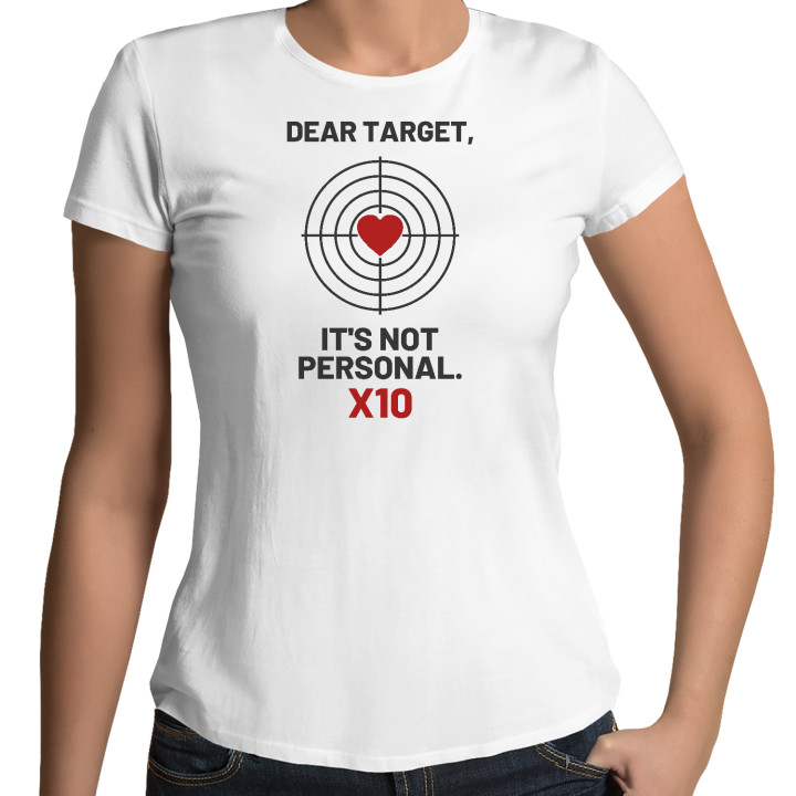 Dear target, it's not personal - tricou de damă pentru pasionații de tir