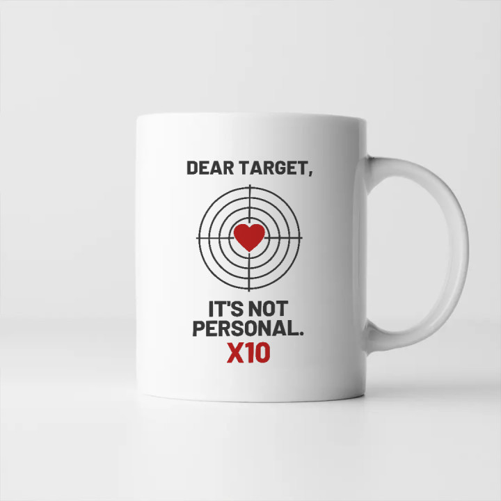 Dear target, it's not personal - cană pentru pasionații de tir