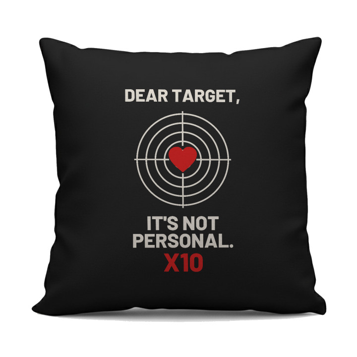 Dear target, it's not personal - pernă neagră pentru pasionații de tir