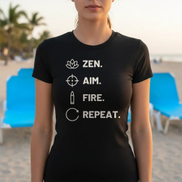 Zen. Aim. Fire. Repeat. - tricou de damă pentru pasionații de tir
