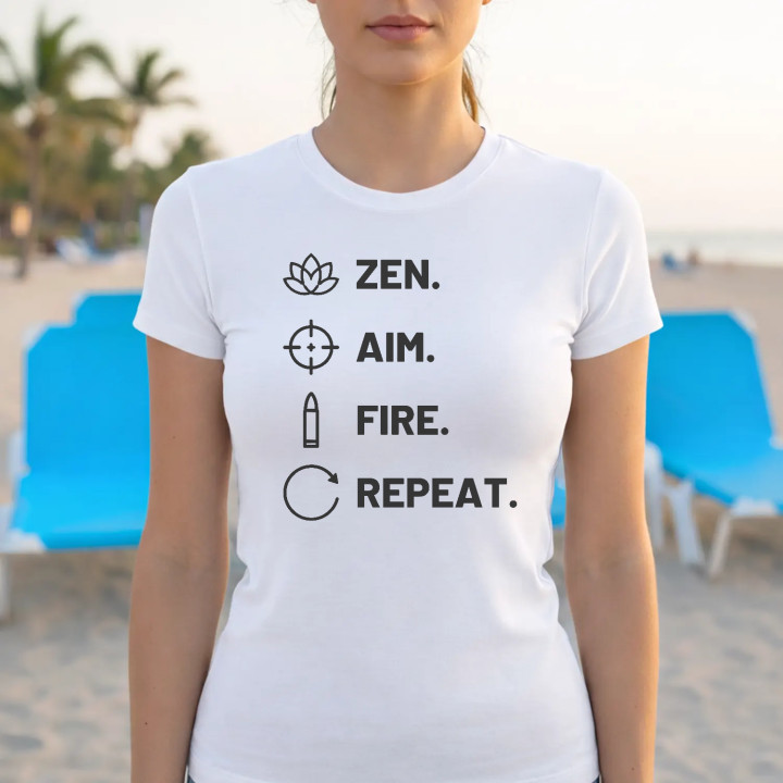Zen. Aim. Fire. Repeat. - tricou de damă pentru pasionații de tir