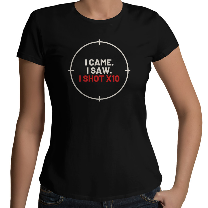 I came. I saw. I shot X10 - tricou de damă pentru pasionații de tir