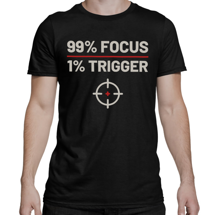 99% focus, 1% trigger - tricou bărbătesc pentru pasionații de tir