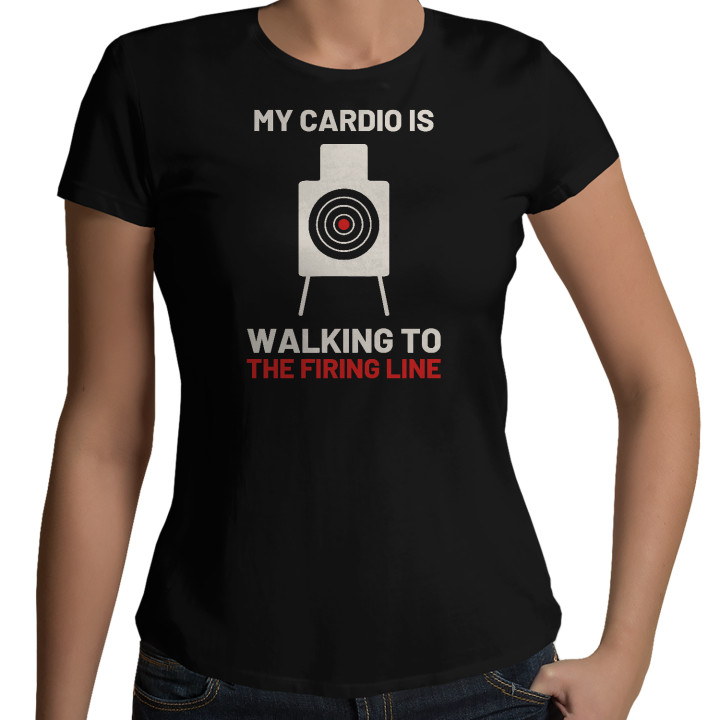 My cardio is walking to the firing line - tricou de damă pentru pasionații de tir
