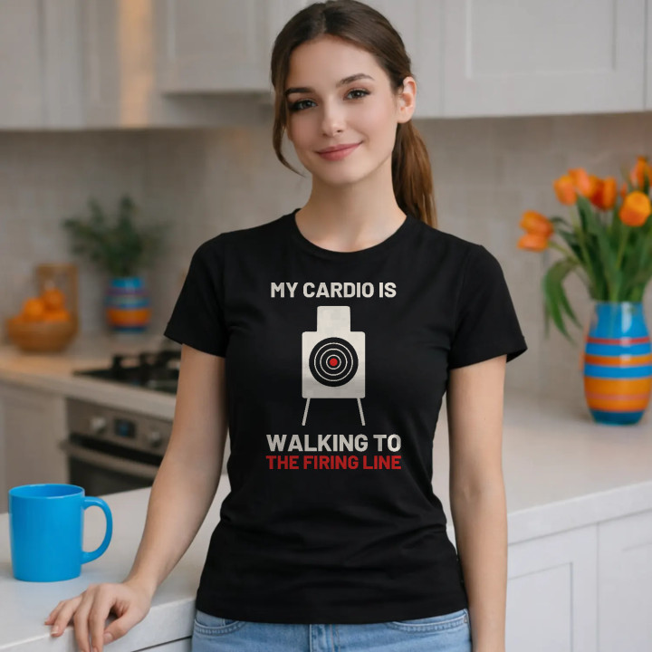 My cardio is walking to the firing line - tricou de damă pentru pasionații de tir