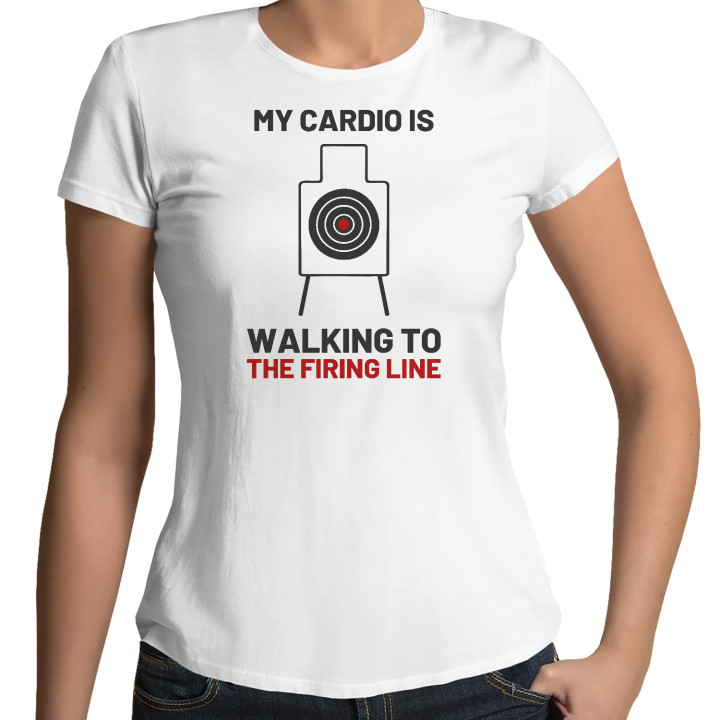 My cardio is walking to the firing line - tricou de damă pentru pasionații de tir