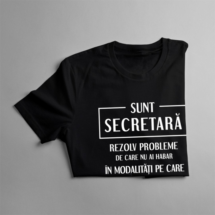 Sunt secretară - rezolv probleme - T-shirt pentru femei
