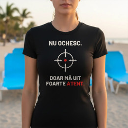 Nu ochesc, doar mă uit foarte atent - tricou de damă pentru pasionații de tir