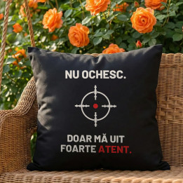 Nu ochesc, doar mă uit foarte atent - pernă neagră pentru pasionații de tir